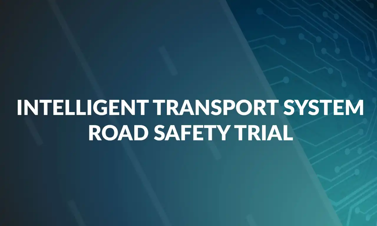 Intelligent Transport System road safety trial