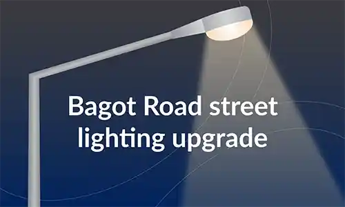 Bagot Road street lighting upgrades 