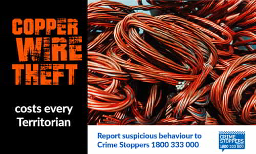 Copper wire theft costs every Territorian. Report suspicious behaviour to Crime Stoppers 1800 333 000